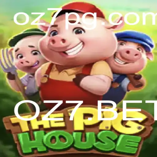 Explorando o Mundo do Jogo ThePigHouse e a Conexão OZ7.BET